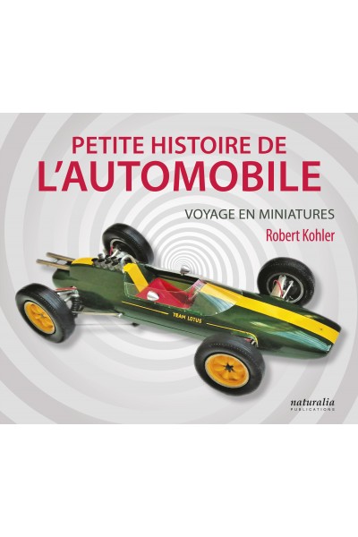 Petite histoire de l'automobile. Voyage en miniatures