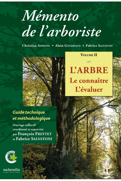 Mémento de l'arboriste. Vol. II. L'arbre. Le connaître. L'évaluer