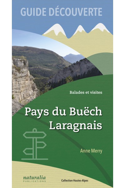 Guide découverte. Balades et visites. Pays du Buëch, Laragnais