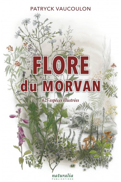 Flore du Morvan. 625 espèces illustrées